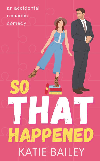So That Happened: A Romantic Comedy