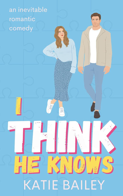I Think He Knows: A Romantic Comedy