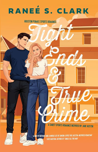 Tight Ends & True Crime:A Sweet Sports Romance Inspired By Jane Austen (Signed)