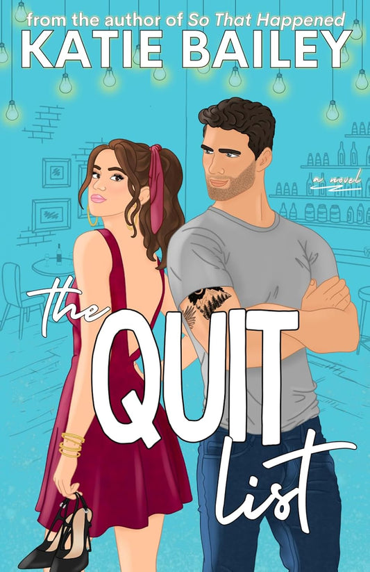 Book cover of 'The Quit List' by Katie Bailey featuring a woman in a red dress and a man in a gray shirt against a blue background with light bulb illustrations.