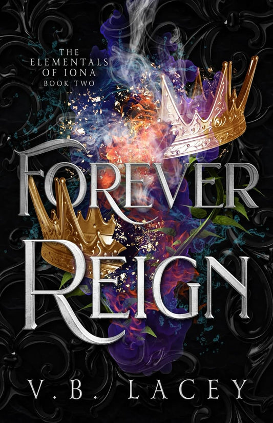 Forever Reign: An Elemental Magic Fantasy Romance (The Elementals of Iona) Book 2 of 2
